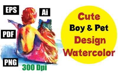 cute boy &amp; pet design in Watercolor vector &amp; clipart 300 DPI EPS PDF P