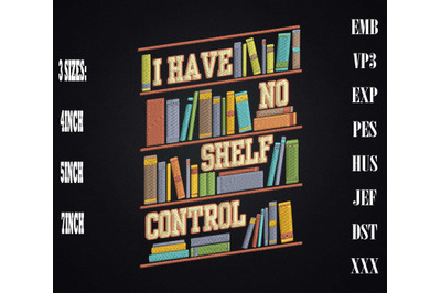 I Have No Shelf Control Embroidery, Book Lovers, Bookworm