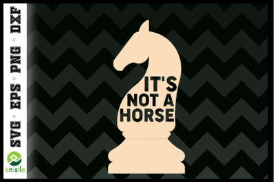 Its Not Horse Knight Chess Game