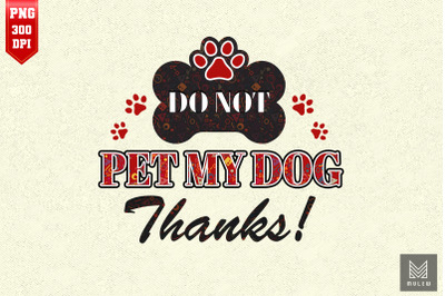 Do Not Pet My Dog Thanks