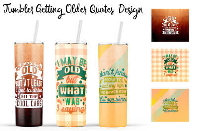 Getting Older Tumbler | Getting Older 20 oz Tumbler | Old Wrap Design
