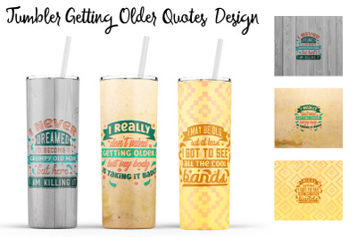Getting Older Tumbler | Getting Older 20 oz Tumbler | Old Wrap Design