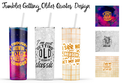 Getting Older Tumbler | Getting Older 20 oz Tumbler | Old Wrap Design