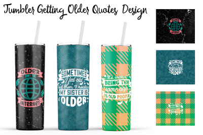Getting Older Tumbler | Getting Older 20 oz Tumbler | Old Wrap Design