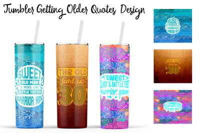 Getting Older Tumbler | Getting Older  20 oz Tumbler | Old Wrap Design
