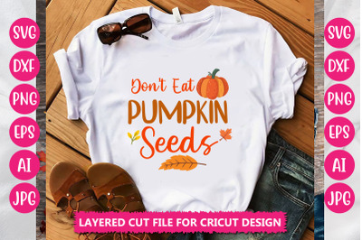 Don&#039;t Eat Pumpkin Seeds  SVG CUT FILE