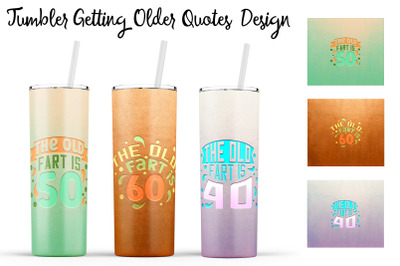 Getting Older Tumbler | Getting Older 20 oz Tumbler | Old Wrap Design