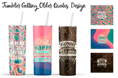Getting Older Tumbler | Getting Older 20 oz Tumbler | Old Wrap Design