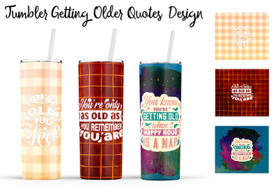 Getting Older Tumbler | Getting Older 20 oz Tumbler | Old Wrap Design