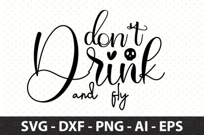 don&#039;t drink and fly svg