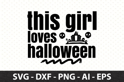 this girl loves halloween svg