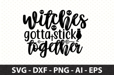 witches gotta stick together svg