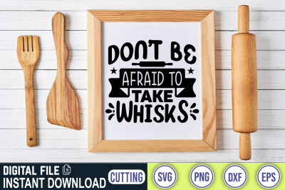 Don&#039;t Be Afraid To Take Whisks