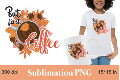 But First Coffee Sublimation Design