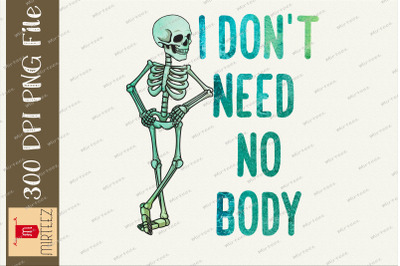 I Dont Need No Body Lazy Halloween PNG