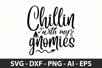 Chillin with my gnomies svg