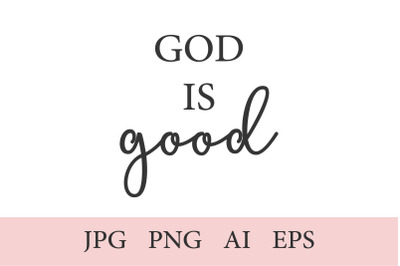 God is good, Christian Print, 1 Quote AI, EPS, JPEG, PNG (300 DPI)