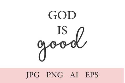 God is good&2C; Christian Print&2C; 1 Quote AI&2C; EPS&2C; JPEG&2C; PNG &28;300 DPI&29;