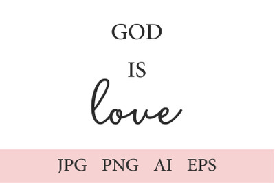 God is love, Christian Print, 1 Quote AI, EPS, JPEG, PNG (300 DPI)
