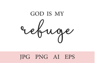 God is my refuge, Christian Print, 1 Quote AI, EPS, JPEG, PNG 300 DPI