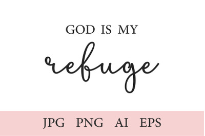 God is my refuge&2C; Christian Print&2C; 1 Quote AI&2C; EPS&2C; JPEG&2C; PNG 300 DPI