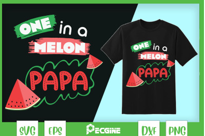 One In A Melon Papa