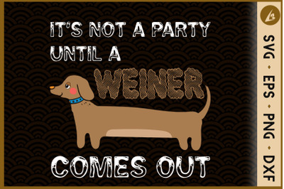 It&#039;s Not A Party Until A Weiner Come Out