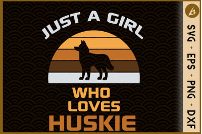 Just a Girl Who Loves Huskie