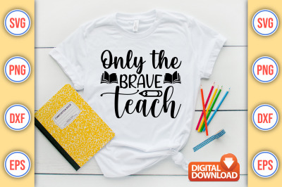 Only The Brave Teach