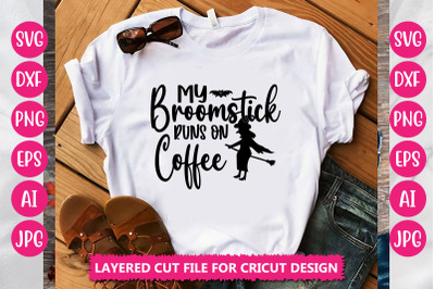 My Broomstick Runs On Coffee SVG CUT FILE