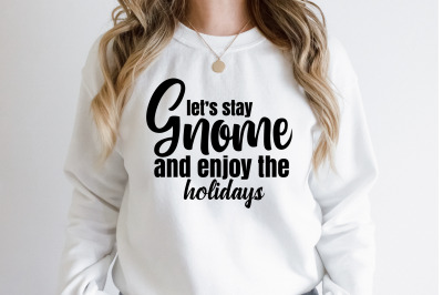 lets stay gnome and enjoy the holidays svg