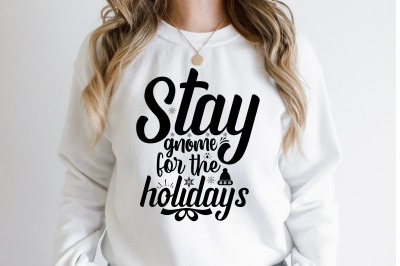 Stay gnome for the holidays svg