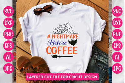 A Nightmare Before Coffee SVG CUT FILE