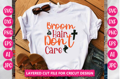 Broom Hair Don&#039;t Care  SVG CUT FILE