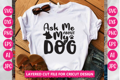 Ask Me About My Dog SVG CUT FILE