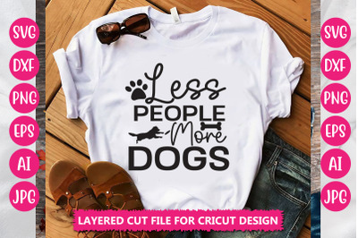 Less People More Dogs SVG CUT FILE