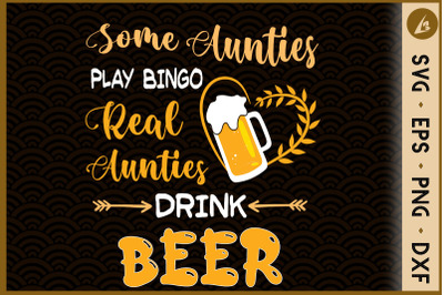 Some Aunties Play Bingo Real Drink Beer