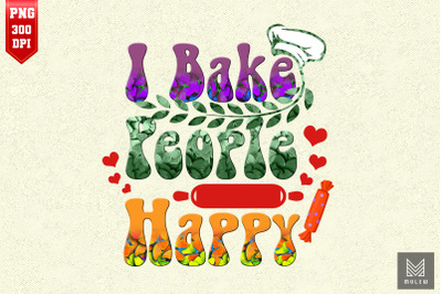 I Bake People Happy Baking Lover