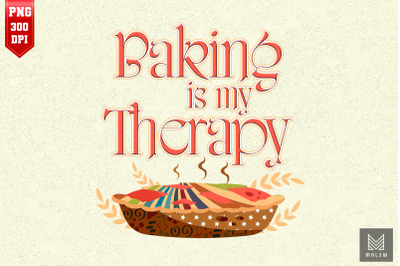 Baking Is My Therapy For Baker