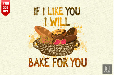 If I Like You I Will Bake For You