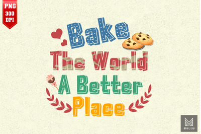 Baking Bake the World a Better Place