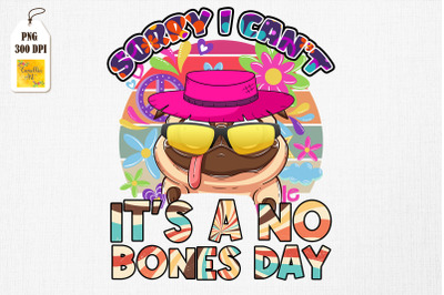 Sorry I Cant Its A No Bones Day