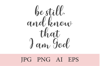 Be still and know, 1 Christian Quote AI, EPS, JPEG, PNG (300 DPI)