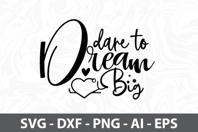 Dare to Dream Big svg