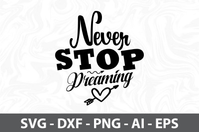 Never Stop Dreaming svg cut file