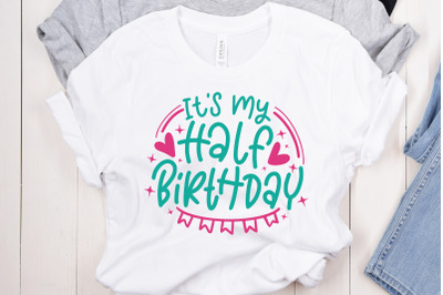 It&amp;&23;039;s My Half Birthday SVG Cut File