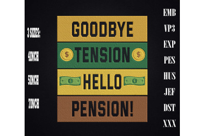 Goodbye Tension Hello Pension Retirement Embroidery, Hello Retirement