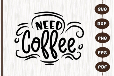 Funny Design Saying Need Coffee