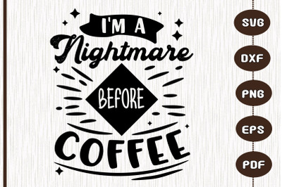 I Am A Nightmare Before Coffee