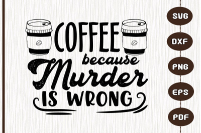 Funny Design Coffee Because Is Wrongs